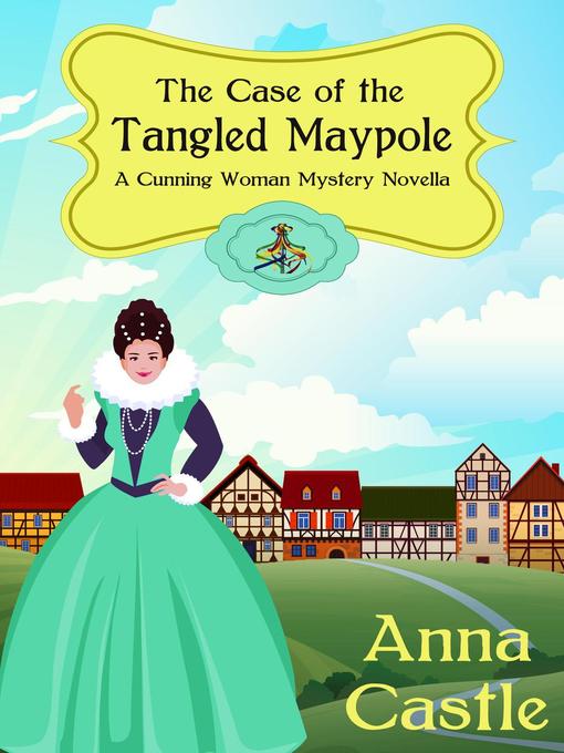 Title details for The Case of the Tangled Maypole by Anna Castle - Available